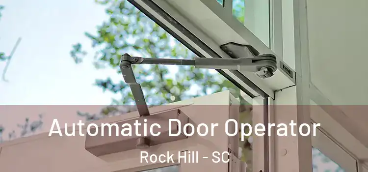  Automatic Door Operator Rock Hill - SC