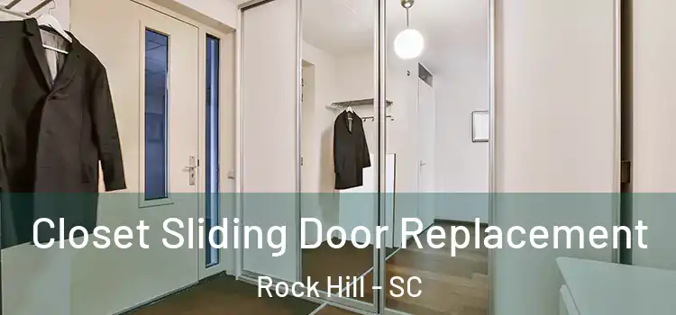 Closet Sliding Door Replacement Rock Hill - SC