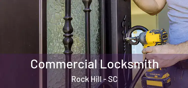  Commercial Locksmith Rock Hill - SC