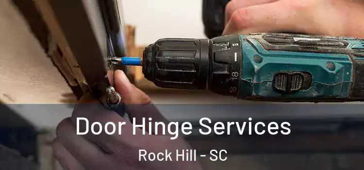 Door Hinge Services Rock Hill - SC
