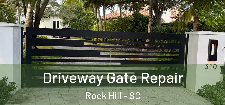 Driveway Gate Repair Rock Hill - SC