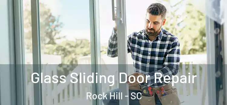  Glass Sliding Door Repair Rock Hill - SC