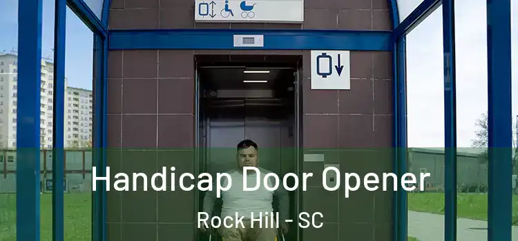 Handicap Door Opener Rock Hill - SC