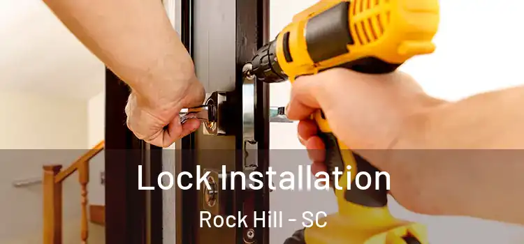 Lock Installation Rock Hill - SC