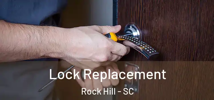  Lock Replacement Rock Hill - SC