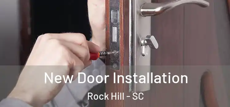 New Door Installation Rock Hill - SC