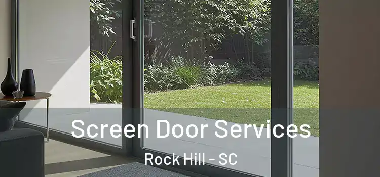 Screen Door Services Rock Hill - SC