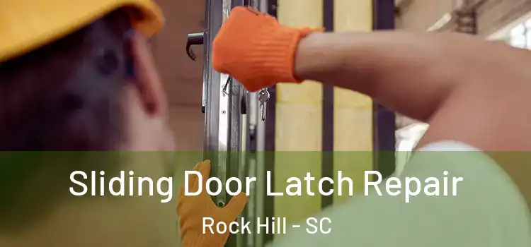 Sliding Door Latch Repair Rock Hill - SC