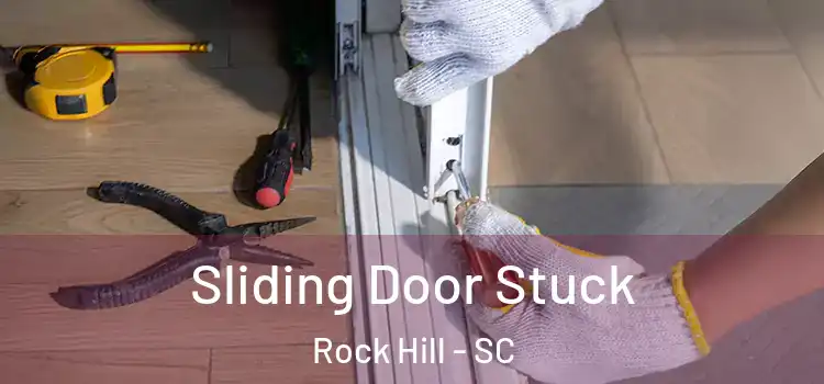 Sliding Door Stuck Rock Hill - SC