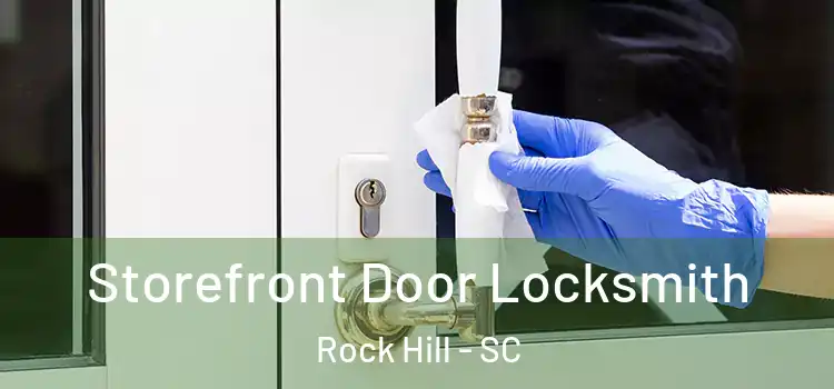 Storefront Door Locksmith Rock Hill - SC